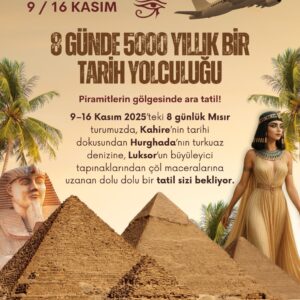 🇪🇬 8 Günlük Mısır Turu - Kahire, Luksor Hurghada (9–16 Kasım 2025)